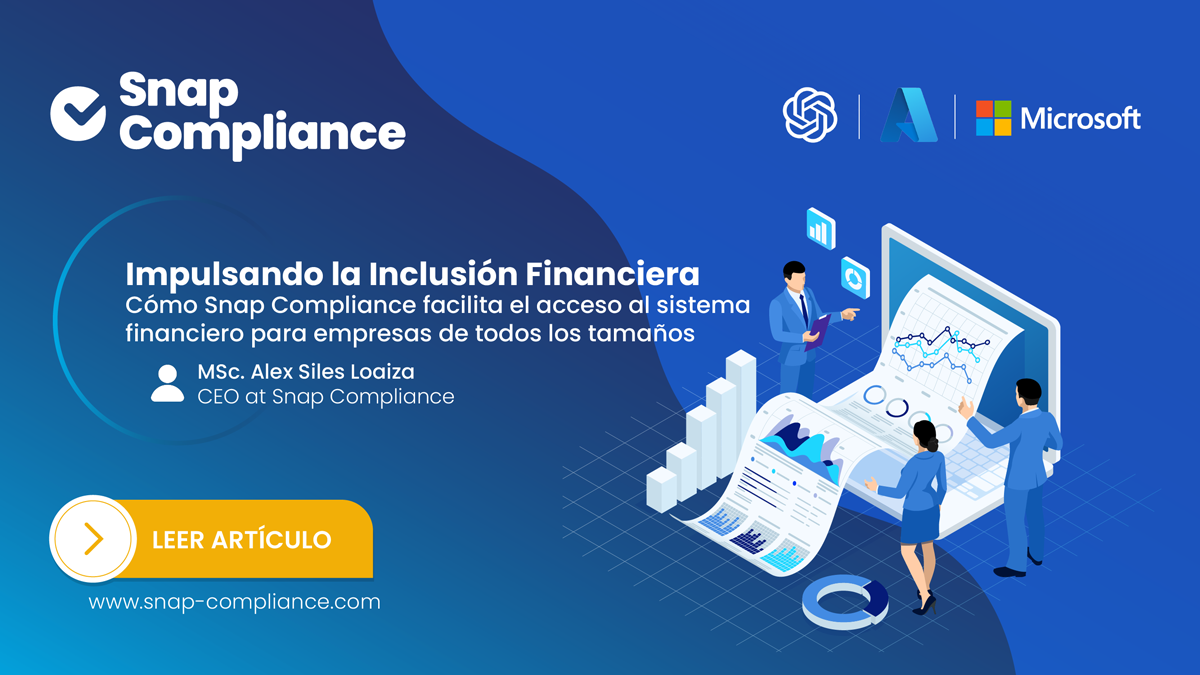 Impulsando la Inclusión Financiera: ¿Cómo Snap Compliance Facilita el Acceso al Sistema Financiero para las Empresas ?